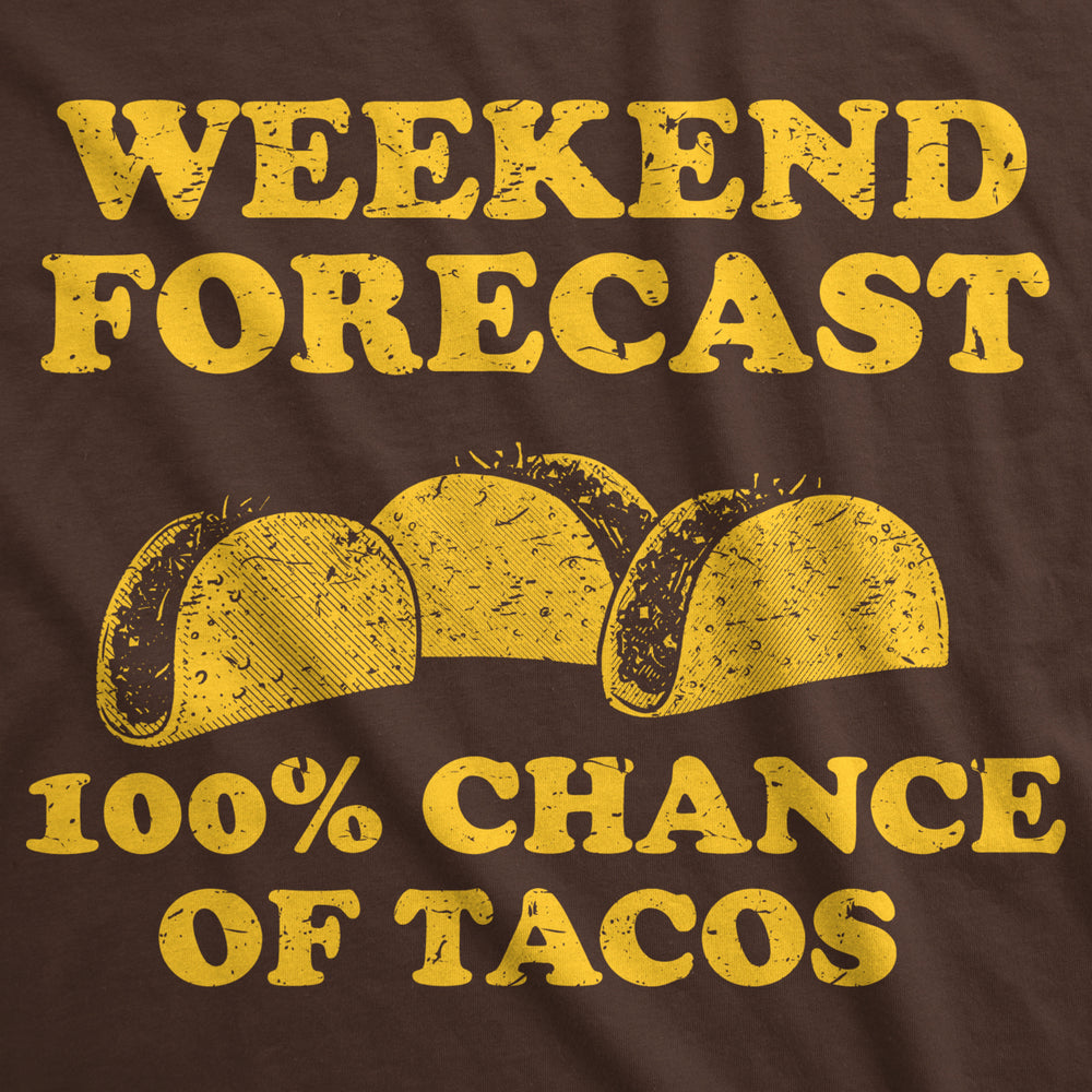 Mens Weekend Forecast 100% Chance of Tacos Tshirt Funny Mexican Tee Image 2