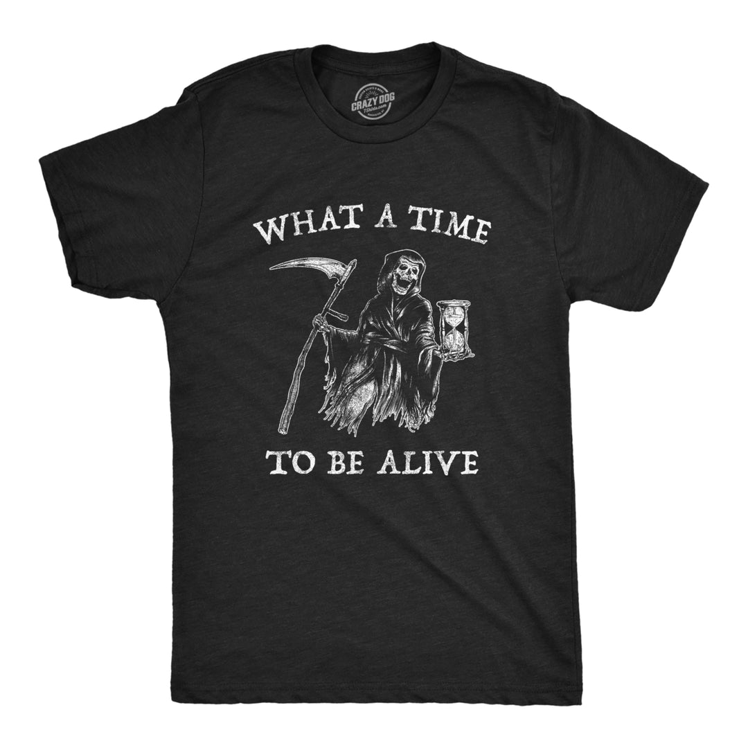 Mens What A Time To Be Alive Tshirt Funny Halloween Grim Reaper Graphic Tee Image 1