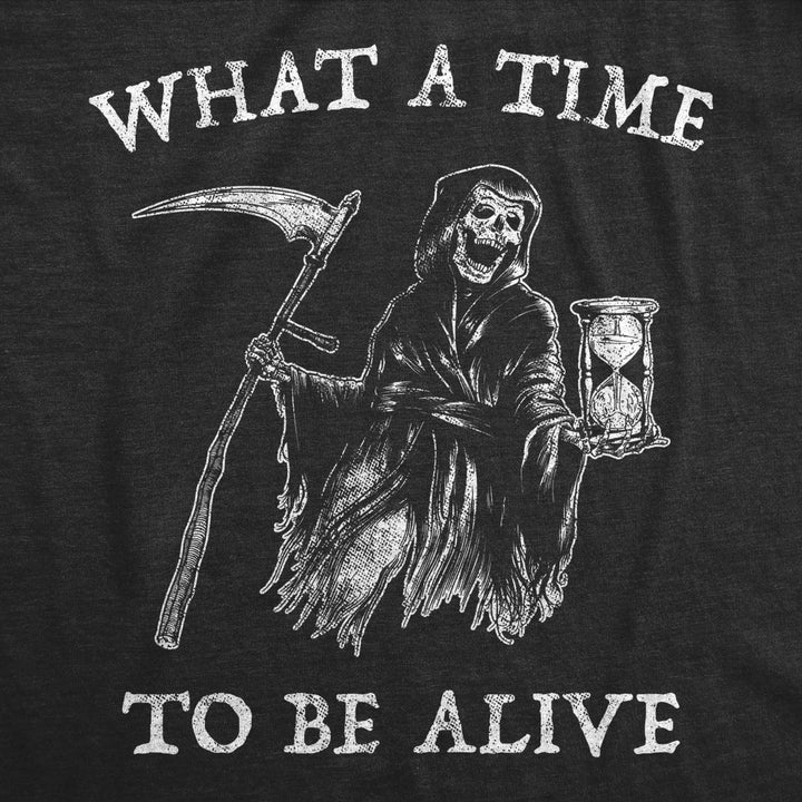 Mens What A Time To Be Alive Tshirt Funny Halloween Grim Reaper Graphic Tee Image 2