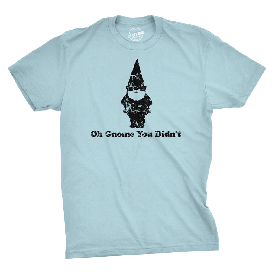 Oh Gnome You Didnt T Shirt Funny Pun Classic Quote Tee Image 1