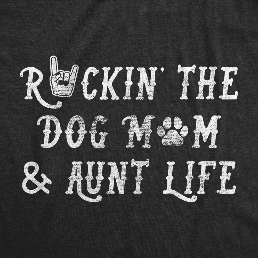 Womens Rockin The Dog Mom And Aunt Life Tshirt Funny Pet Puppy Lover Graphic Novelty Tee Image 2