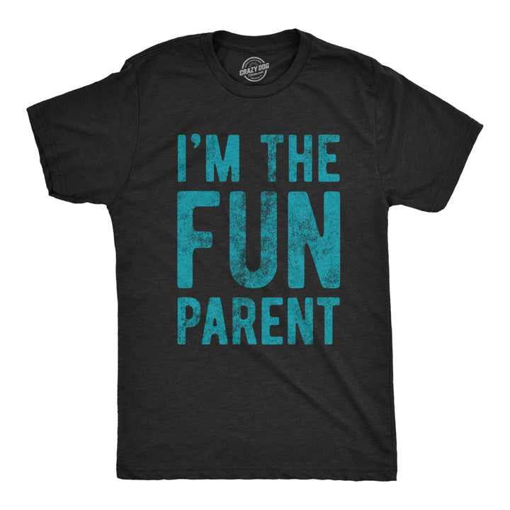 Mens Im The Fun Parent Tshirt Funny Adulting Mom Dad Family Graphic Tee Image 1