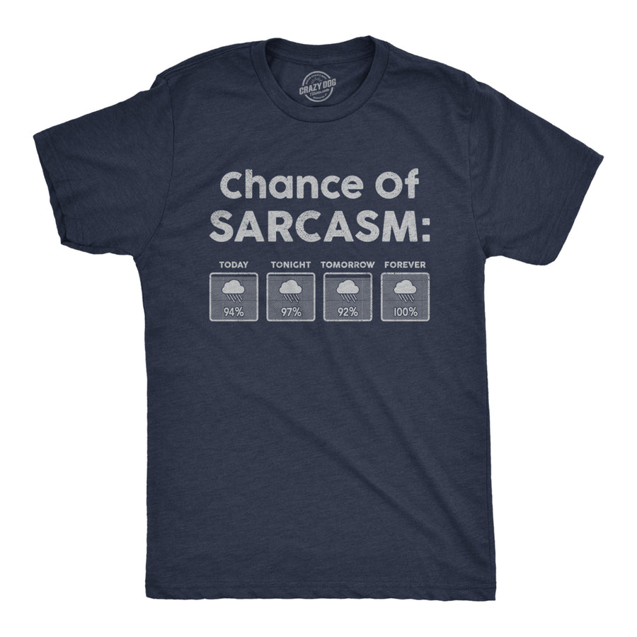 Mens Chance Of Sarcasm Tshirt Funny Weather Report Funny Humor Novelty Tee Image 1