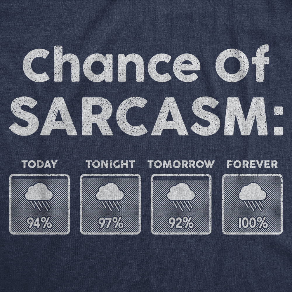 Mens Chance Of Sarcasm Tshirt Funny Weather Report Funny Humor Novelty Tee Image 2