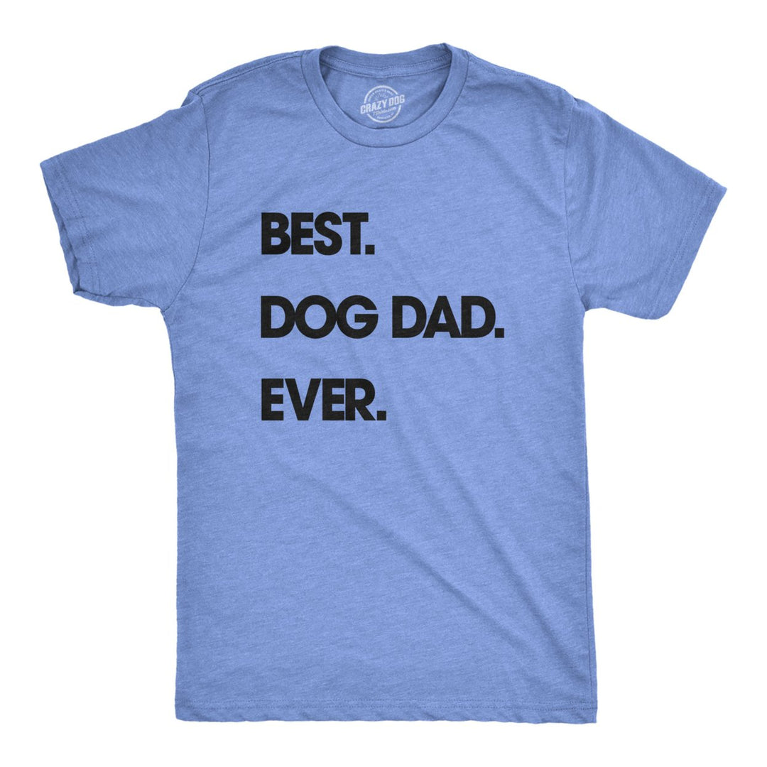 Mens Best Dog Dad Ever T shirt Funny Fathers Day Hilarious Graphic Puppy Tee Guy Image 1