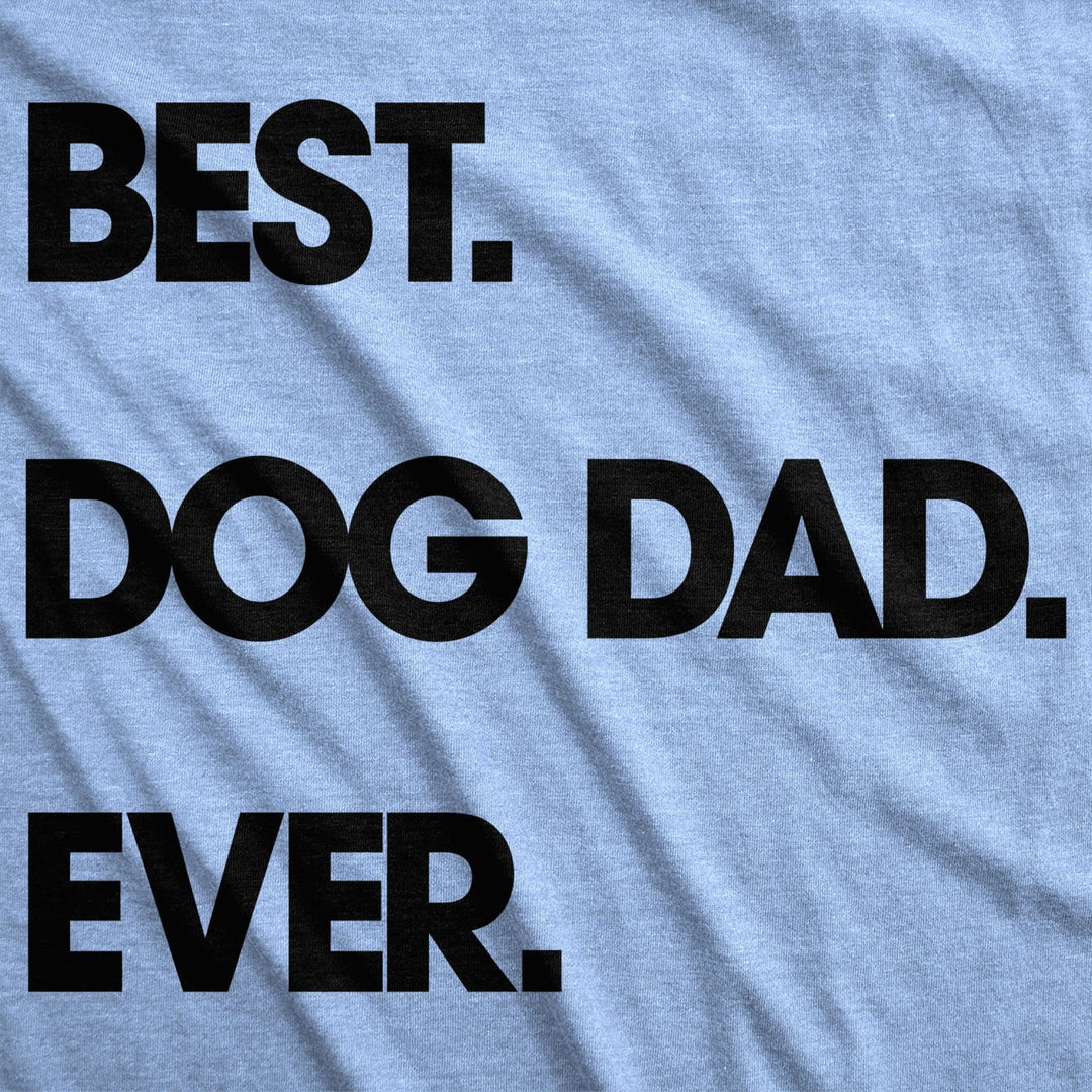 Mens Best Dog Dad Ever T shirt Funny Fathers Day Hilarious Graphic Puppy Tee Guy Image 2