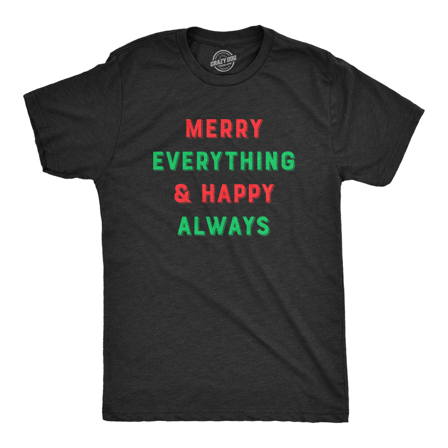 Mens Merry Everything And Happy Always Tshirt Funny Christmas Holiday Tee Image 1