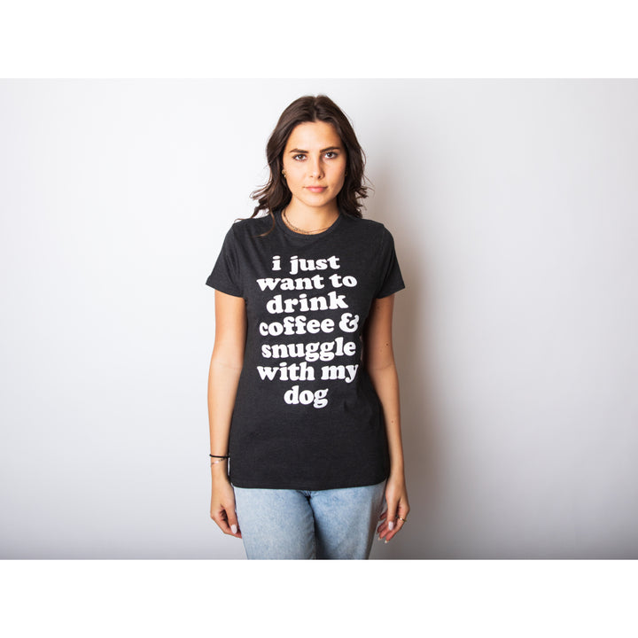 Womens I Just Want To Drink Coffee And Snuggle With My Dog Mom T shirt Funny Tee Image 2