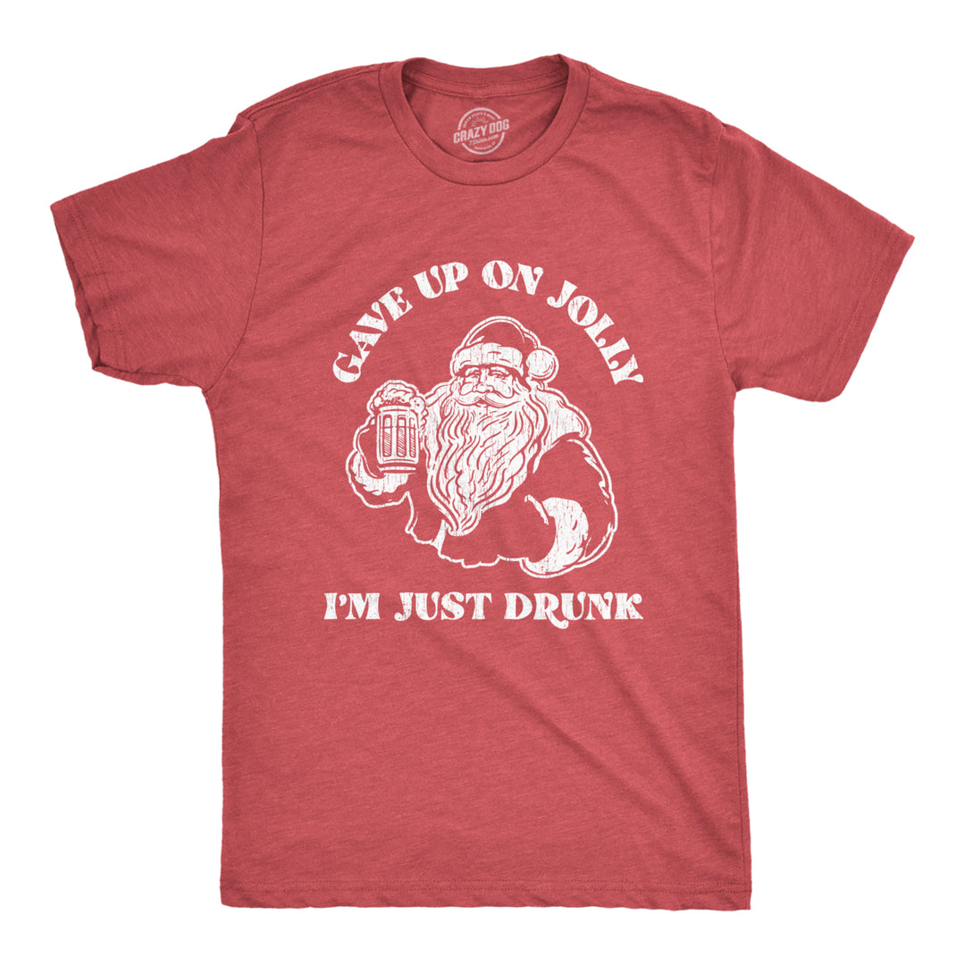 Mens Gave Up On Jolly Im Just Drunk Tshirt Funny Christmas Beer Santa Graphic Novelty Tee Image 1