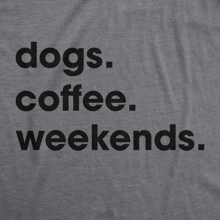 Womens Dogs Coffee Weekend T Shirt Dog Mom Funny Caffeine Addicted Tee Image 2