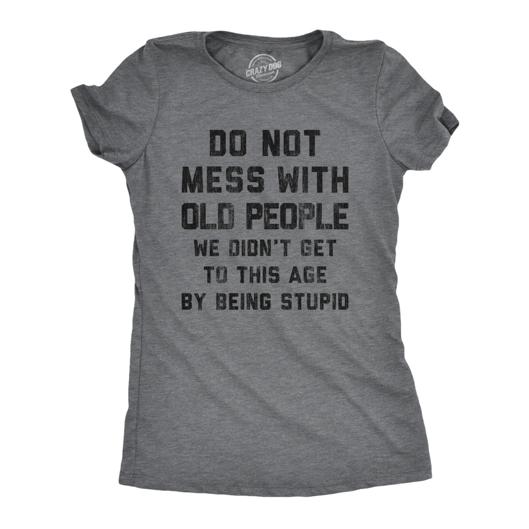 Womens Do Not Mess With Old People Tshirt Funny Over The Hill Senior Citizen Birthday Tee Image 1