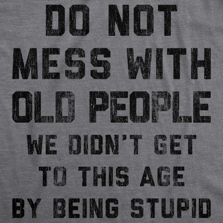 Womens Do Not Mess With Old People Tshirt Funny Over The Hill Senior Citizen Birthday Tee Image 2