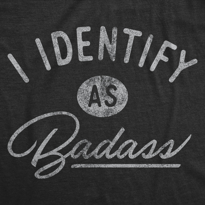 Mens I Identify As bada** Tshirt Funny Cool Awesome Graphic Novelty Tee Image 2