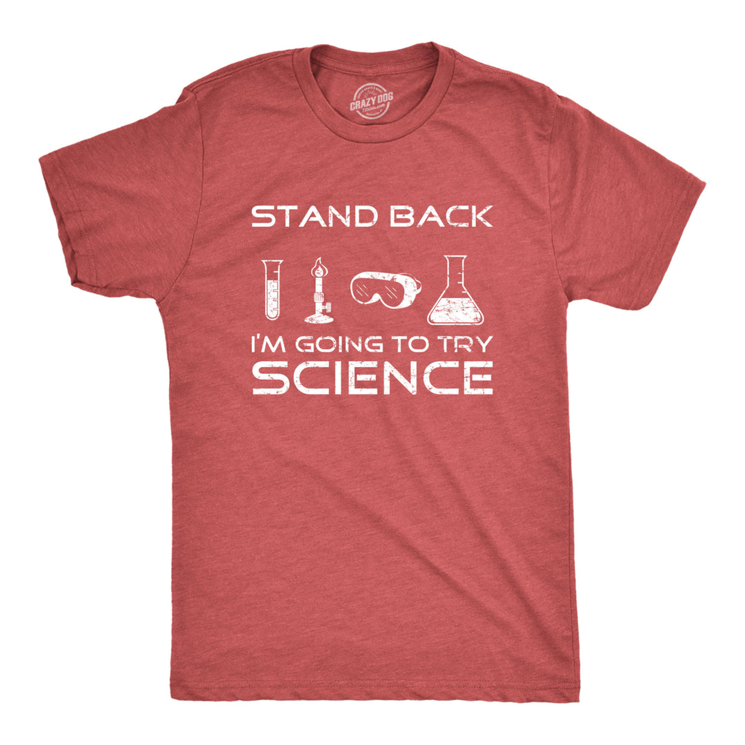 Mens Stand Back Im Going to Try Science T Shirt Funny Nerdy Sarcastic Tee Geek Image 1