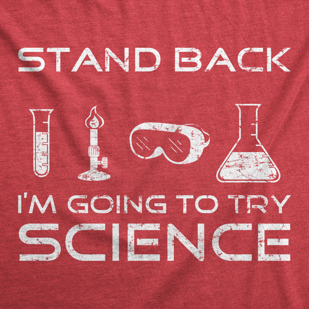 Mens Stand Back Im Going to Try Science T Shirt Funny Nerdy Sarcastic Tee Geek Image 2