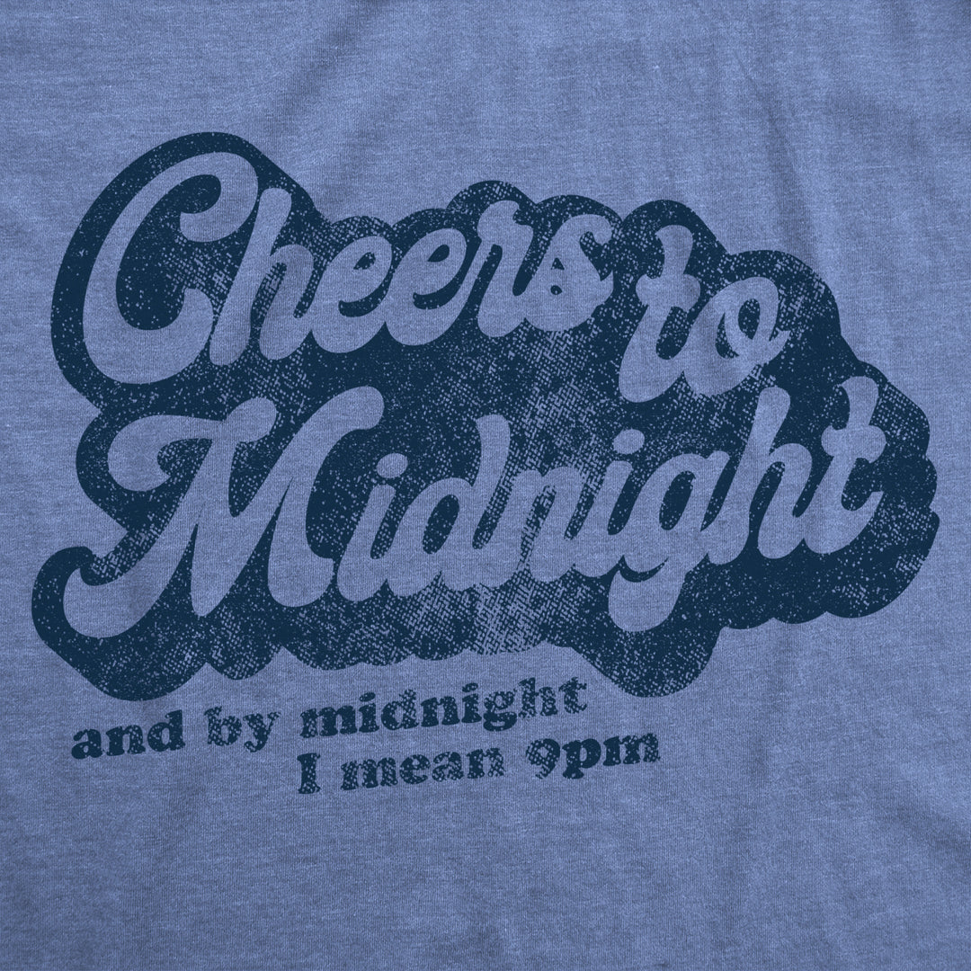 Mens Cheers To Midnight And By Midnight I Mean 9pm Tshirt Funny Years Eve Graphic Tee Image 2