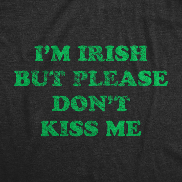 Womens Im Irish But Please Dont Kiss Me Tshirt Funny St Patricks Day Party Novelty Tee Image 2