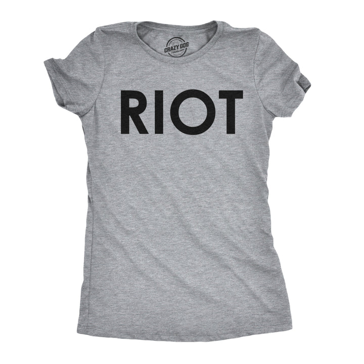 Womens Riot T shirt Funny Shirt for Ladies Political Novelty Tees Humor Image 1