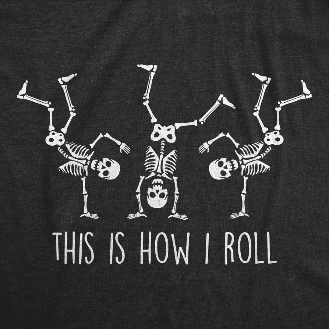 Womens This Is How I Roll Tshirt Funny Halloween Skeleton Cartwheel Novelty Tee Image 2