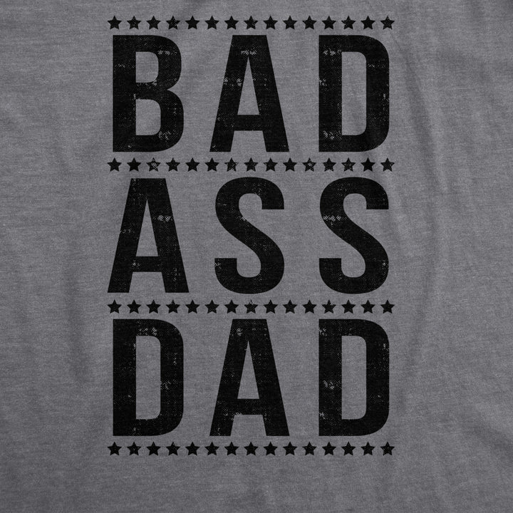 Mens Bad A Dad Funny T Shirt Hilarious Fathers Day Cool Ideas for Papa Image 2