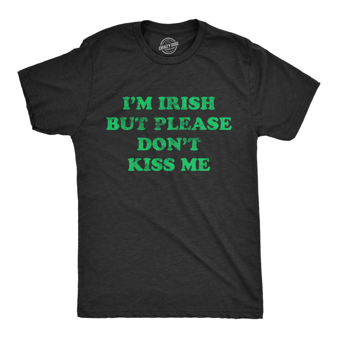 Mens I'm Irish But Please Don't Kiss Me Tshirt Funny St Patricks Day Party Novelty Tee Image 1