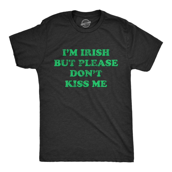 Mens Im Irish But Please Dont Kiss Me Tshirt Funny St Patricks Day Party Novelty Tee Image 1