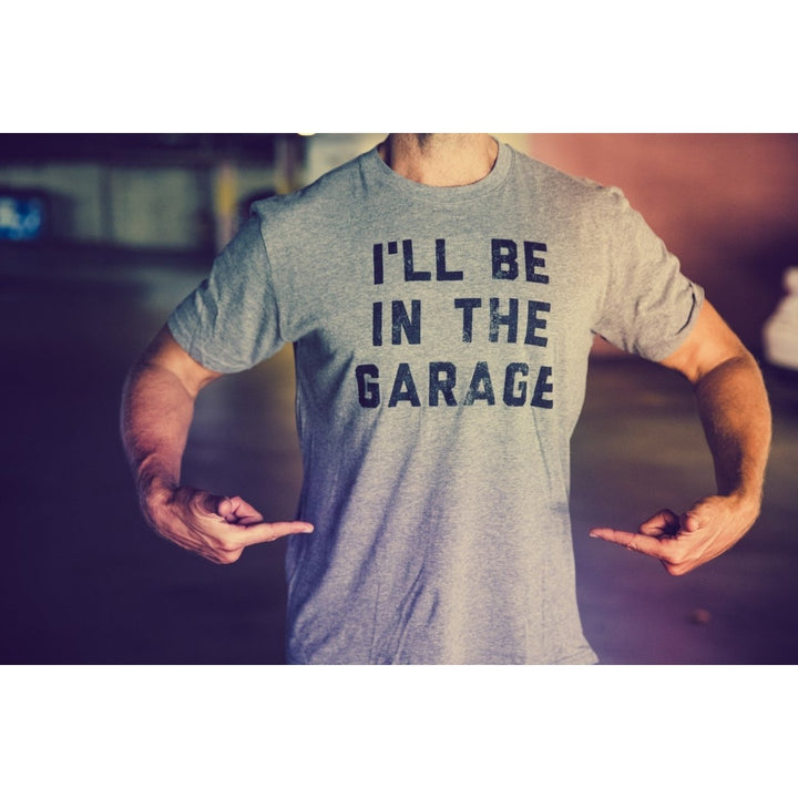 Mens Ill Be In The Garage T shirt Funny Car Mechanic Dad Graphic Novelty Tee Image 4