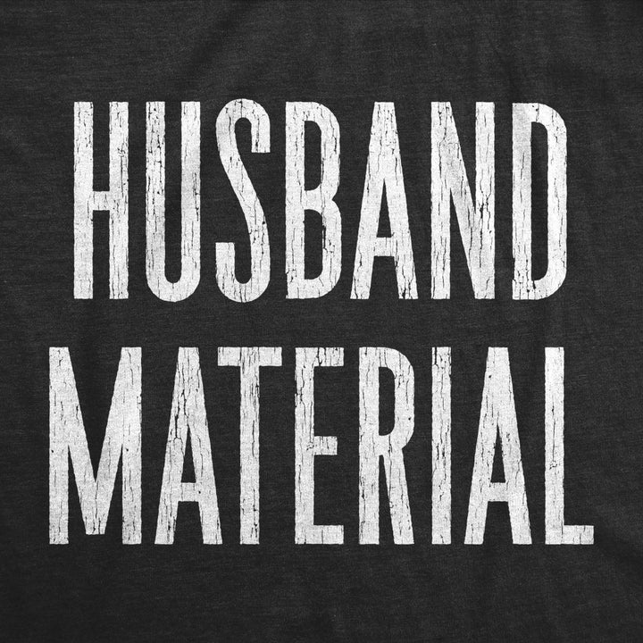 Mens Husband Material Tshirt Funny Wedding Day Bachelor Party Groom Boyfriend Engagement Pic Tee Image 2