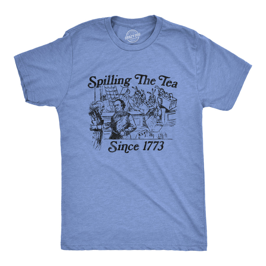 Mens Spilling The Tea Since 1773 Tshirt Funny US History Boston Tee Party Graphic Tee Image 1