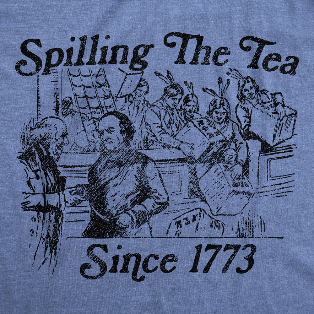 Mens Spilling The Tea Since 1773 Tshirt Funny US History Boston Tee Party Graphic Tee Image 2