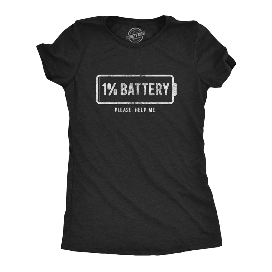 Womens 1% Battery Please Help Me Tshirt Funny Running On Empty Graphic Tee Image 1