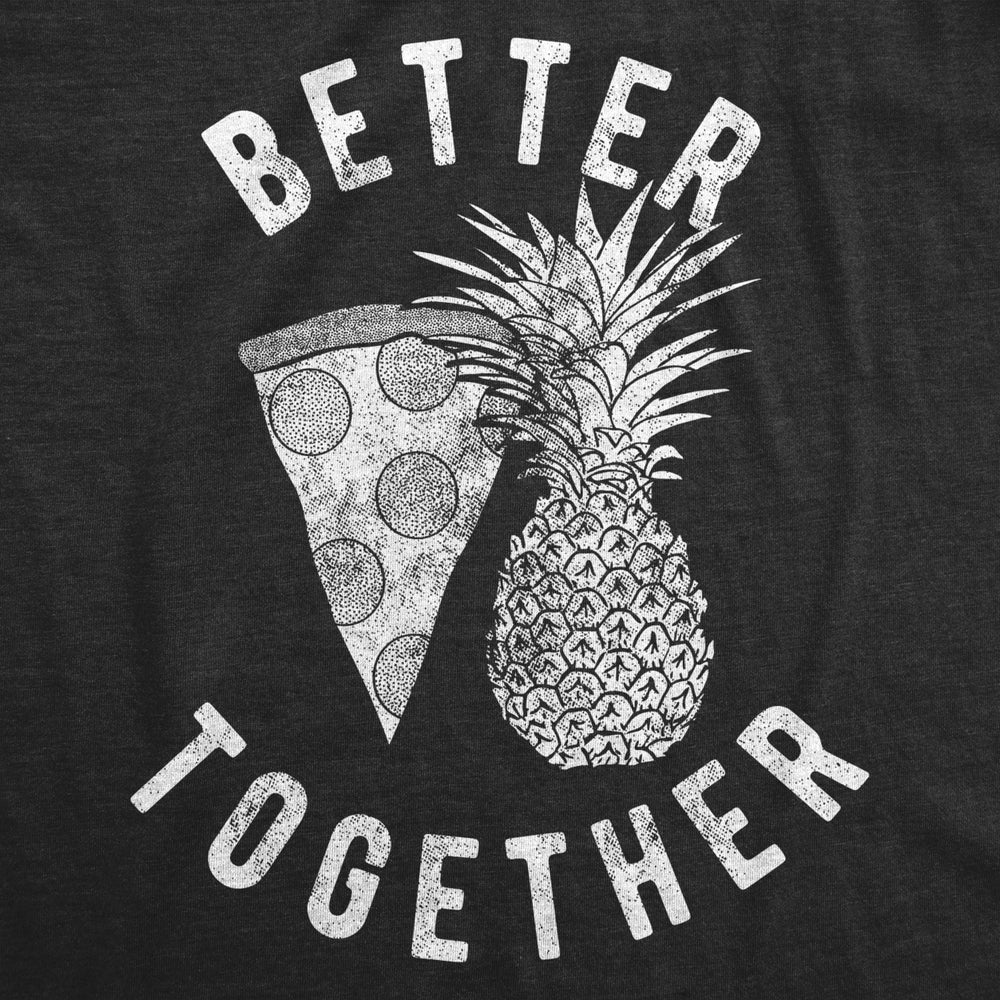 Mens Better Together Tshirt Funny Pineapple Hawaiian Pizza Tee Image 2