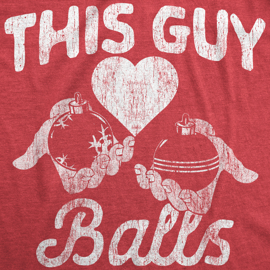 Mens This Guy Loves Balls Tshirt Funny Christmas Tree Ornament Nuts Humor Graphic Tee Image 2