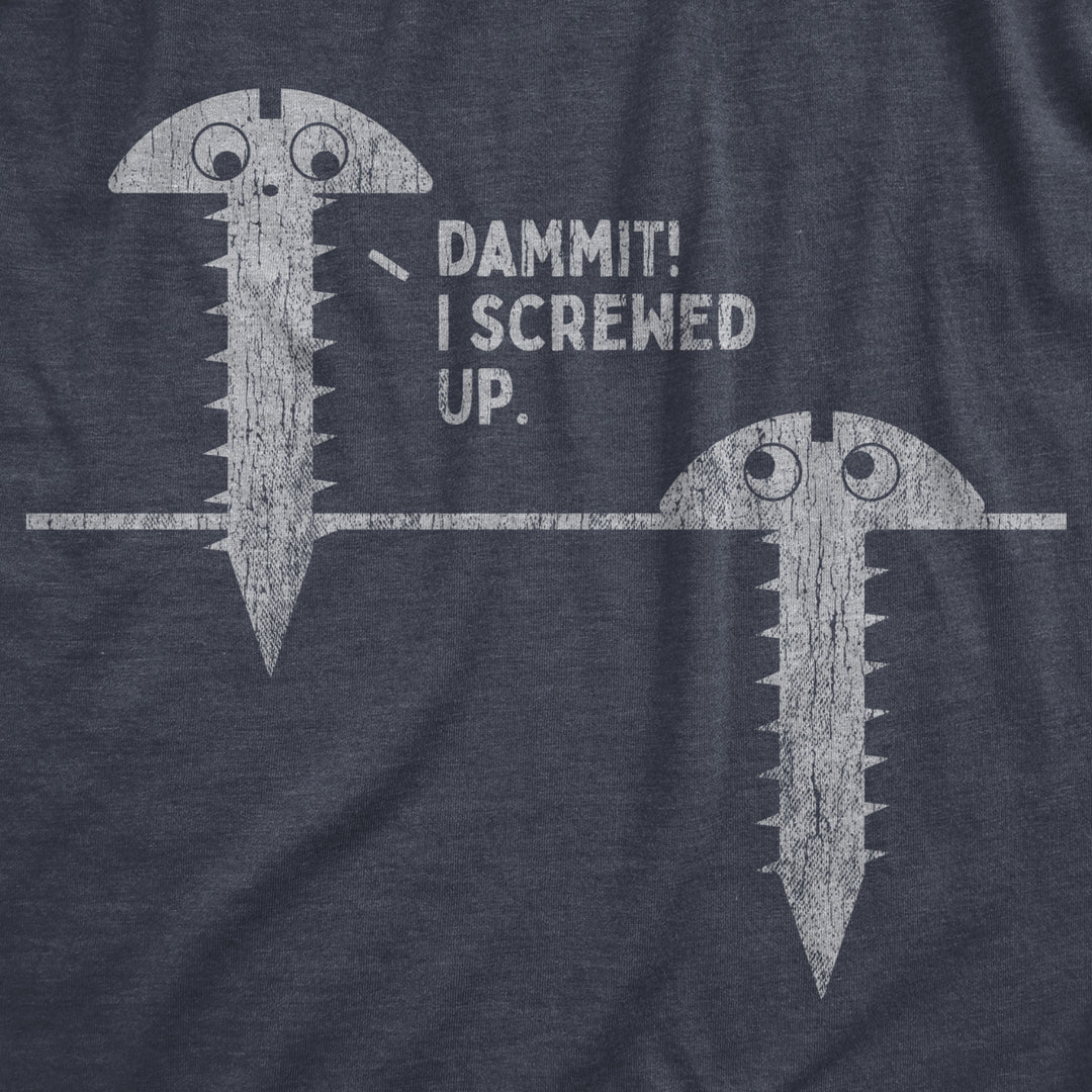 Mens Damnit I Screwed Up Tshirt Funny Tools Handy Home Improvement Graphic Novelty Tee Image 2