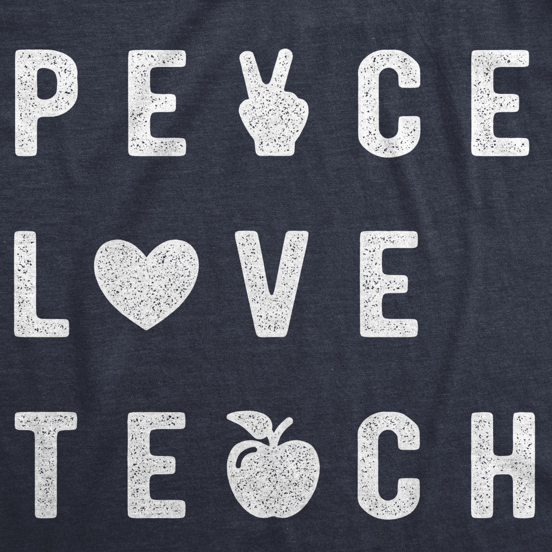 Womens Peace Love Teach Tshirt Funny Elementary High School Teacher Appreciation Tee Image 2