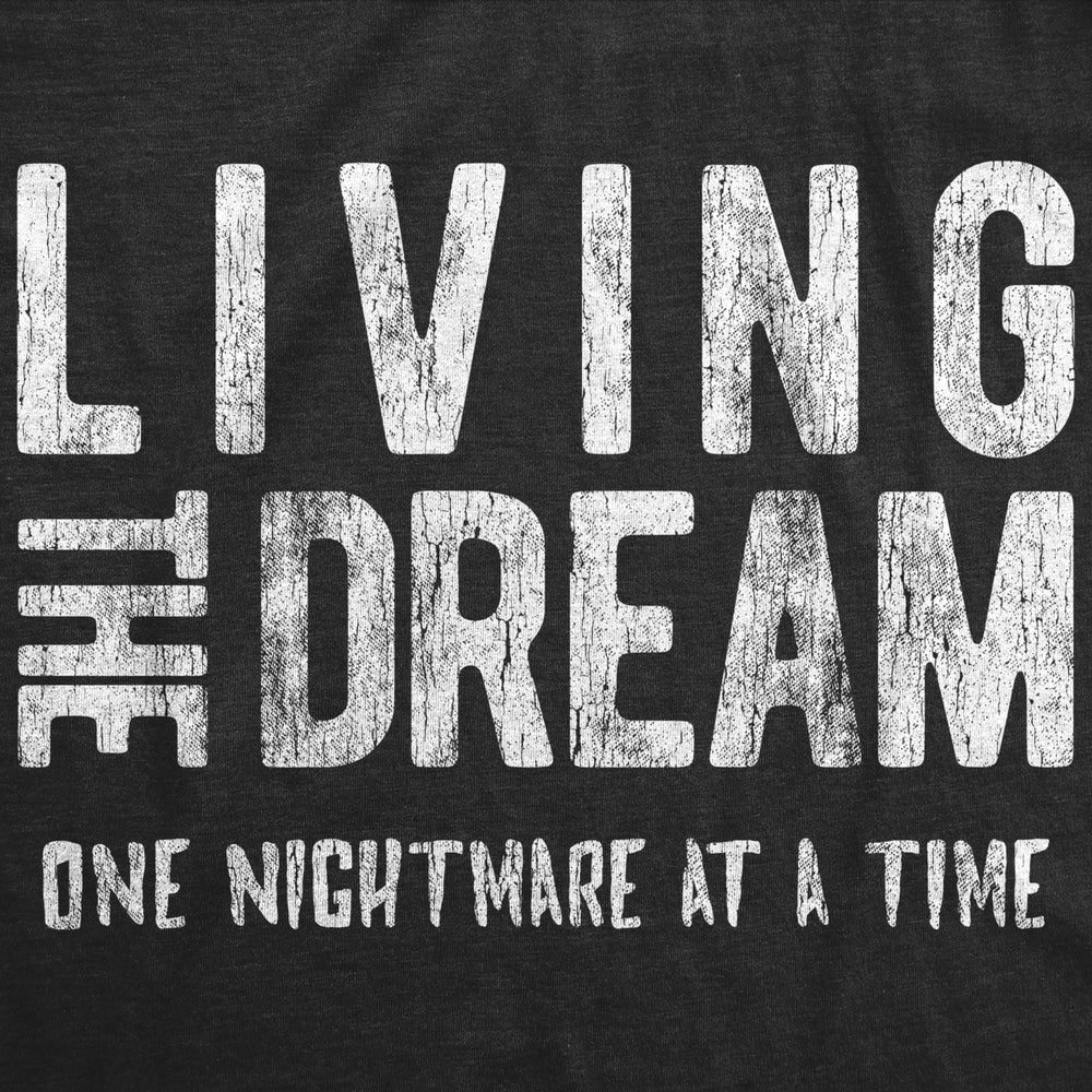 Womens Living The Dream One Nightmare At A Time Tshirt Funny Sarcastic Mocking Tee Image 2