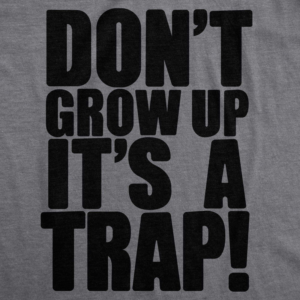 Mens Dont Grow Up Its a Trap T shirt Funny Adult Humor Graphic Vintage 80s Joke Image 2
