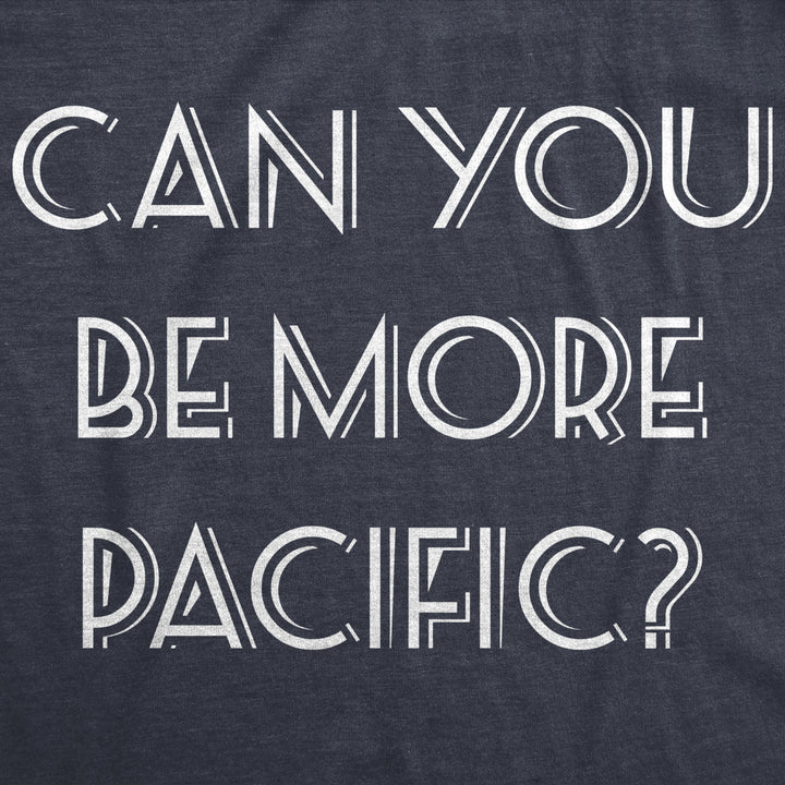 Womens Can You Be More Pacific Tshirt Funny Grammar Specific Ocean Graphic Novelty Tee Image 2