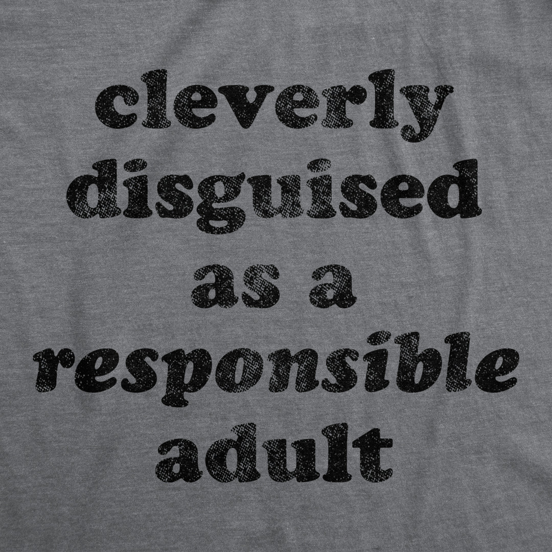 Womens Cleverly Disguised As A Responsible Adult Tshirt Funny Parenting Graphic Tee Image 2