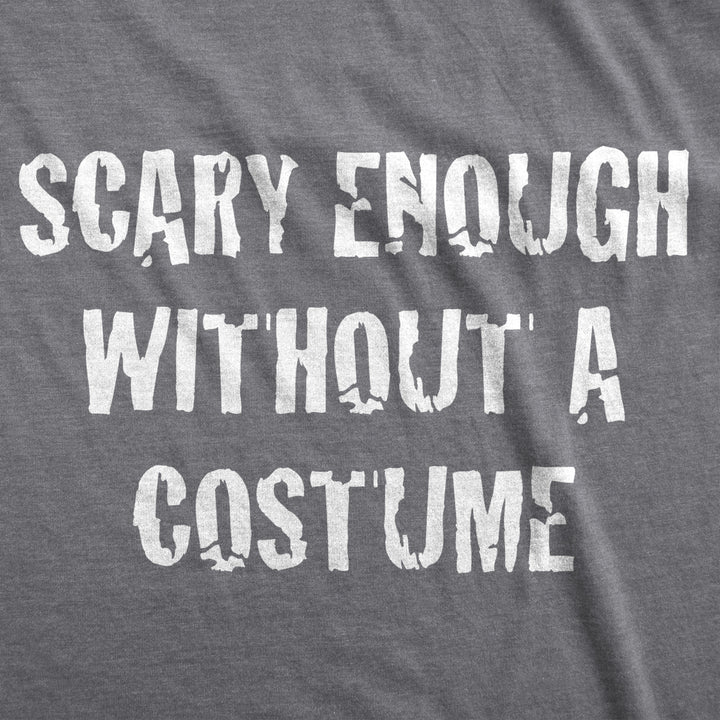 Mens Scary Enough Without a Costume Funny T shirts Halloween Novelty T shirt Image 2