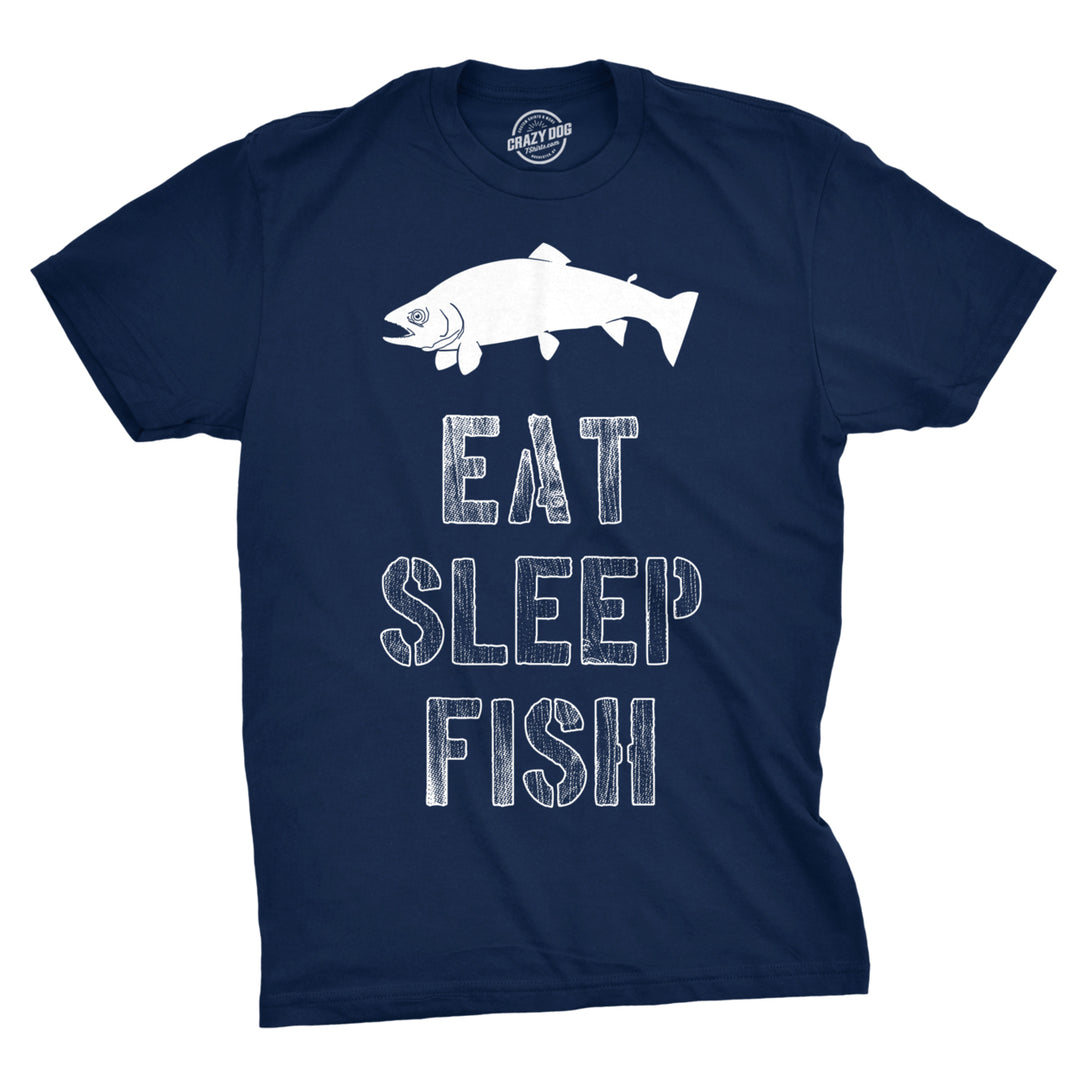 Mens Eat Sleep Fish T Shirt Funny Sarcastic Novelty Fishing Lover Image 1