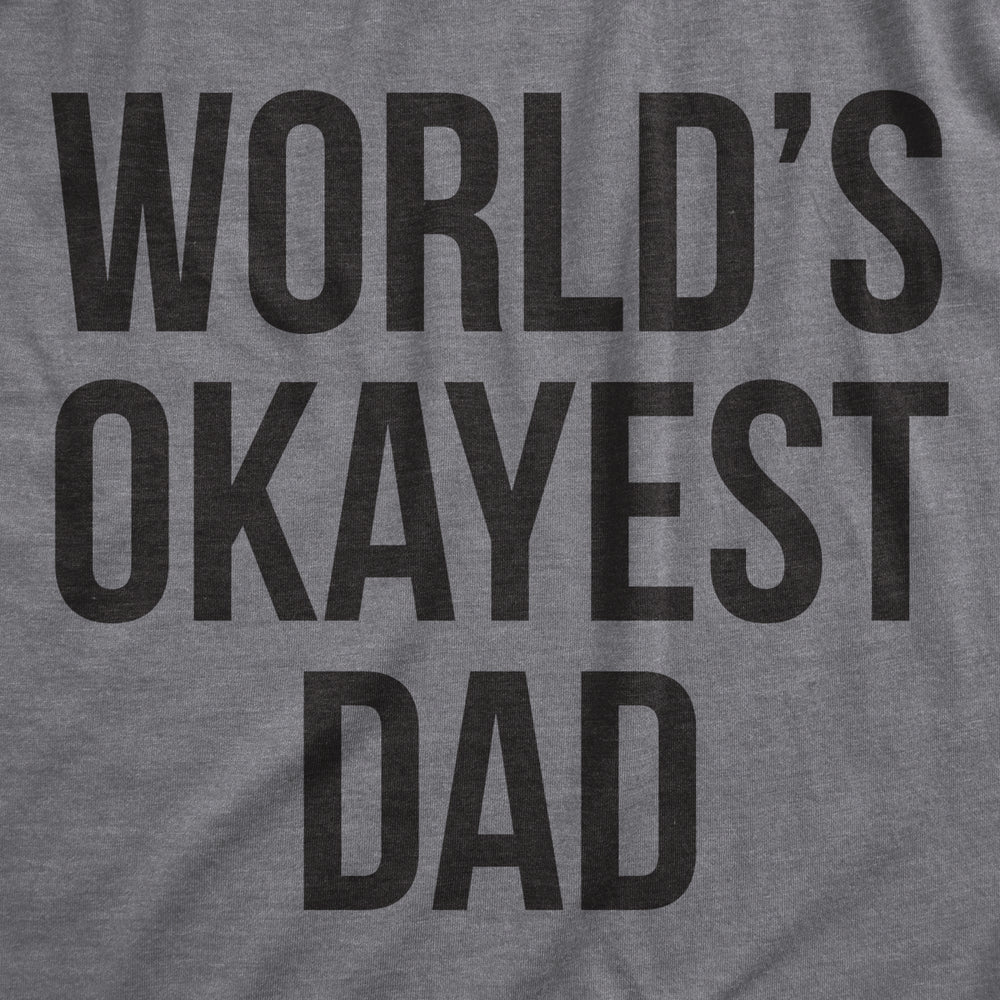 Mens Okayest Dad T Shirt Funny Sarcastic Novelty Gift For Husband Fathers Day Image 2