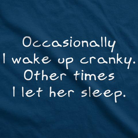 Occasionally I Wake Up Cranky Other Times I Let Her Sleep T Shirt Wife Tee Image 2