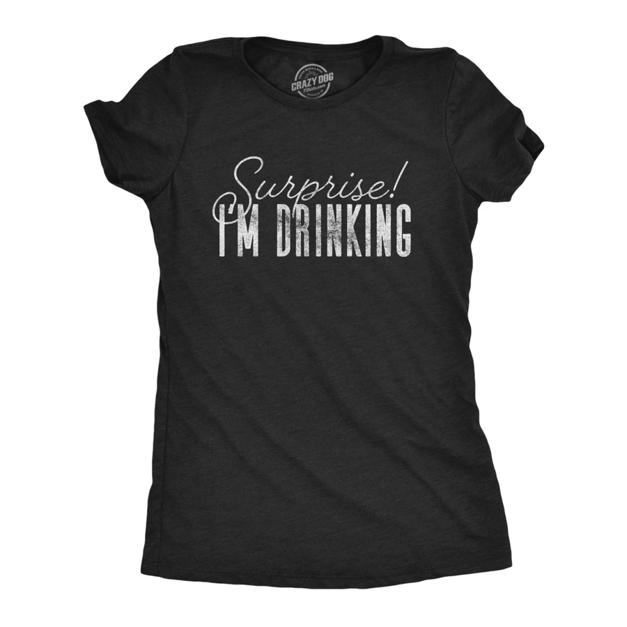 Womens Surprise Im Drinking Tshirt Funny Beer Party Graphic Novelty Shirt Image 1