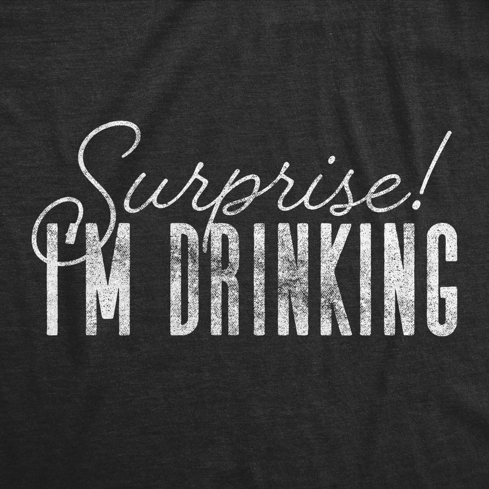 Womens Surprise Im Drinking Tshirt Funny Beer Party Graphic Novelty Shirt Image 2