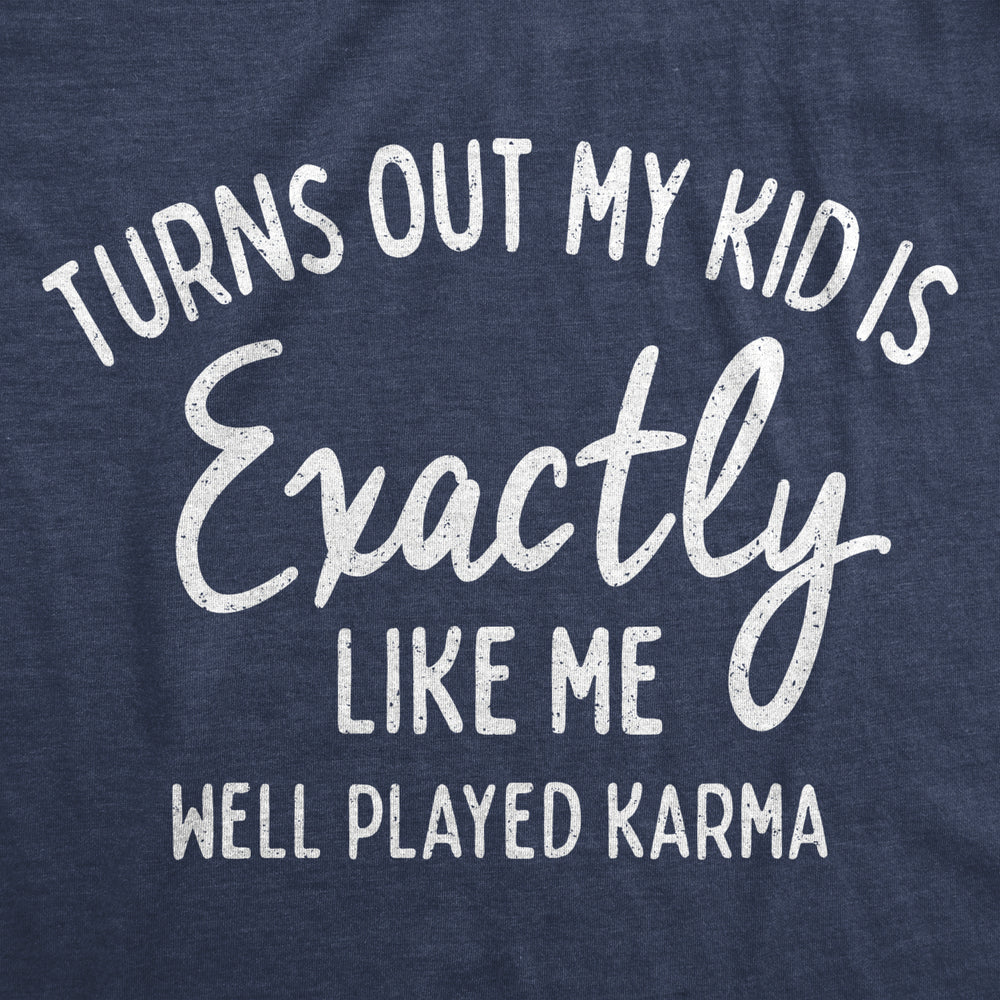 Womens Turns Out My Kid Is Exactly Like Me Well Played Karma Tshirt Image 2