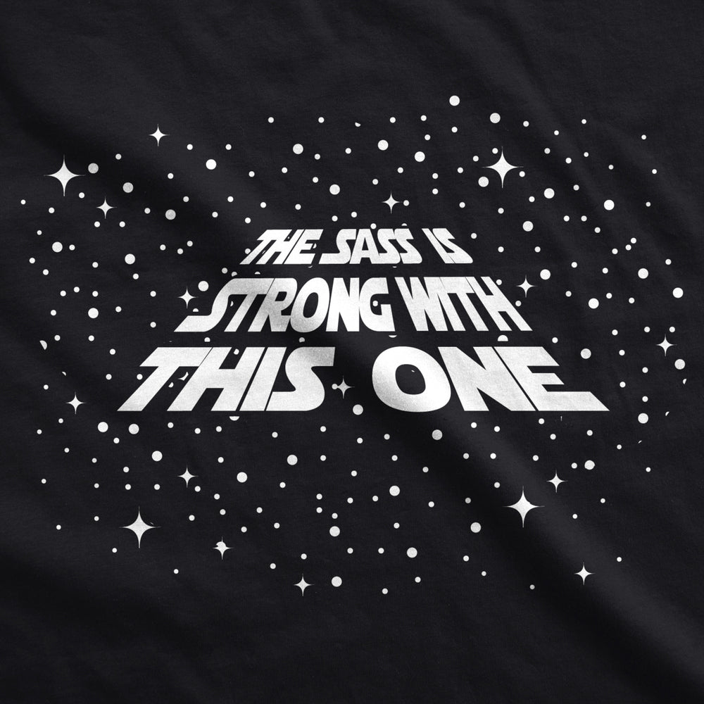 Womens The Sass Is Strong With This One Tshirt Funny Sarcastic Tee For Ladies Image 2