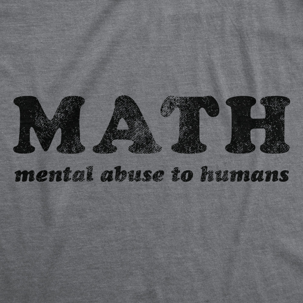Mens Math Mental Abuse To Humans Tshirt Funny School Teacher Humor Graphic Tee Image 2