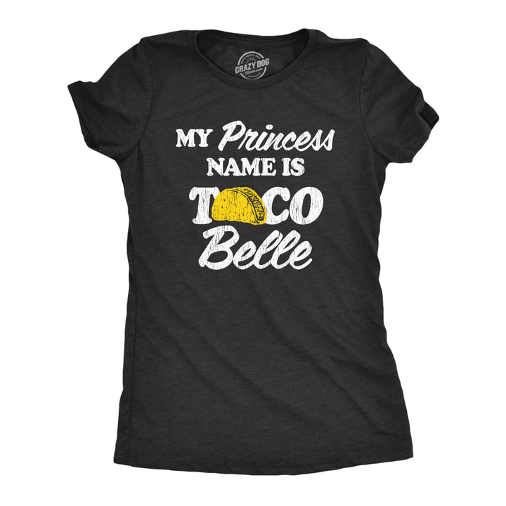 Womens My Princess Name Is Taco Belle Tshirt Funny Mexican Food Graphic Tee Image 1