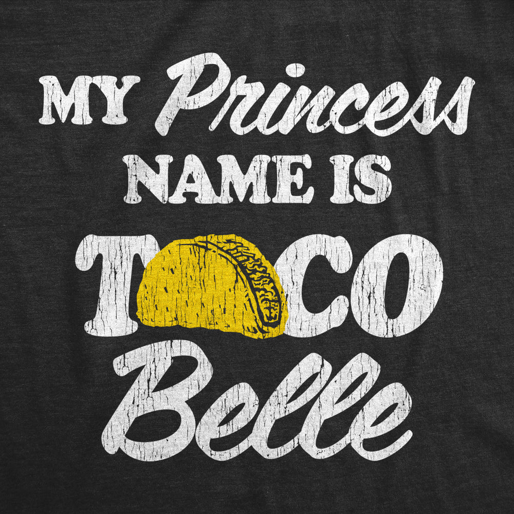 Womens My Princess Name Is Taco Belle Tshirt Funny Mexican Food Graphic Tee Image 2